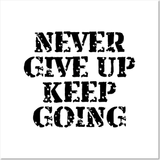 Never Give Up Keep Going Posters and Art